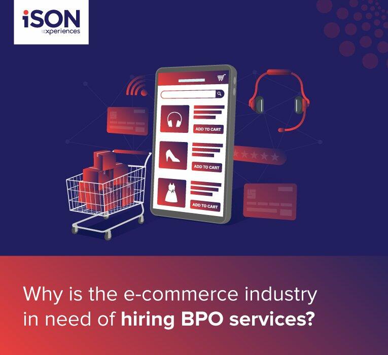 Why is the e-commerce industry in need of hiring BPO services?